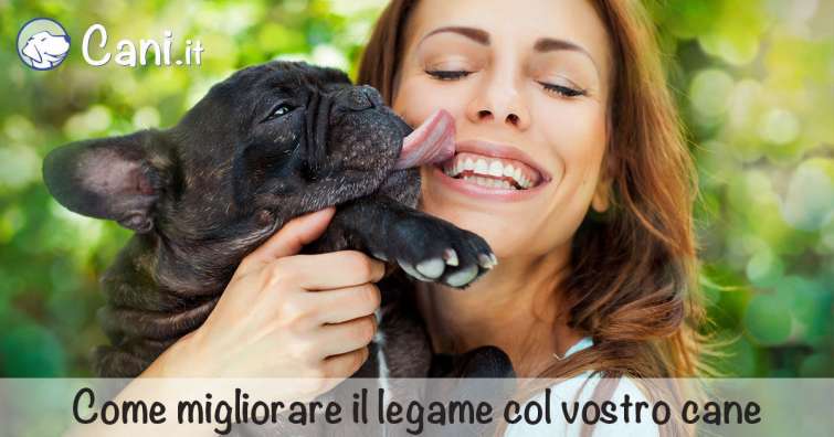 Come migliorare il legame col vostro cane